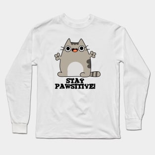 Stay Paw-sitive Cute Cat Pun Long Sleeve T-Shirt